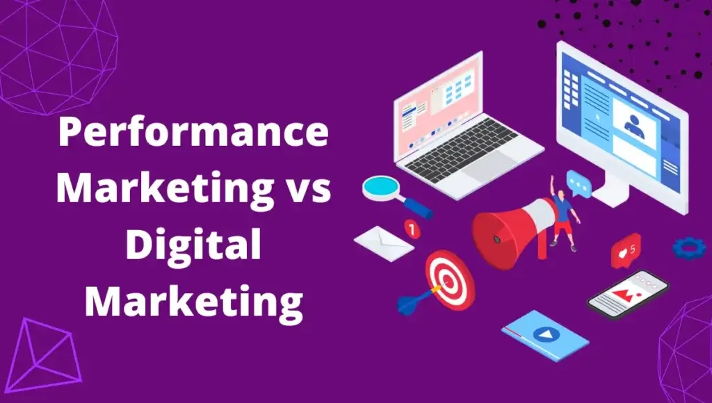 Performance Marketing vs Digital Marketing