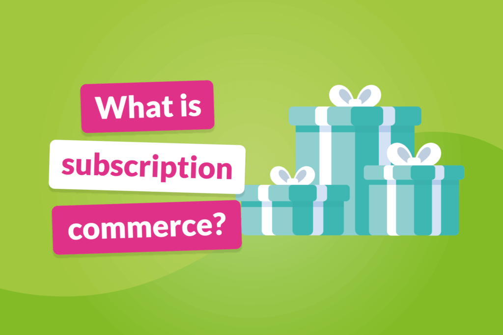 What is Subscription commerce